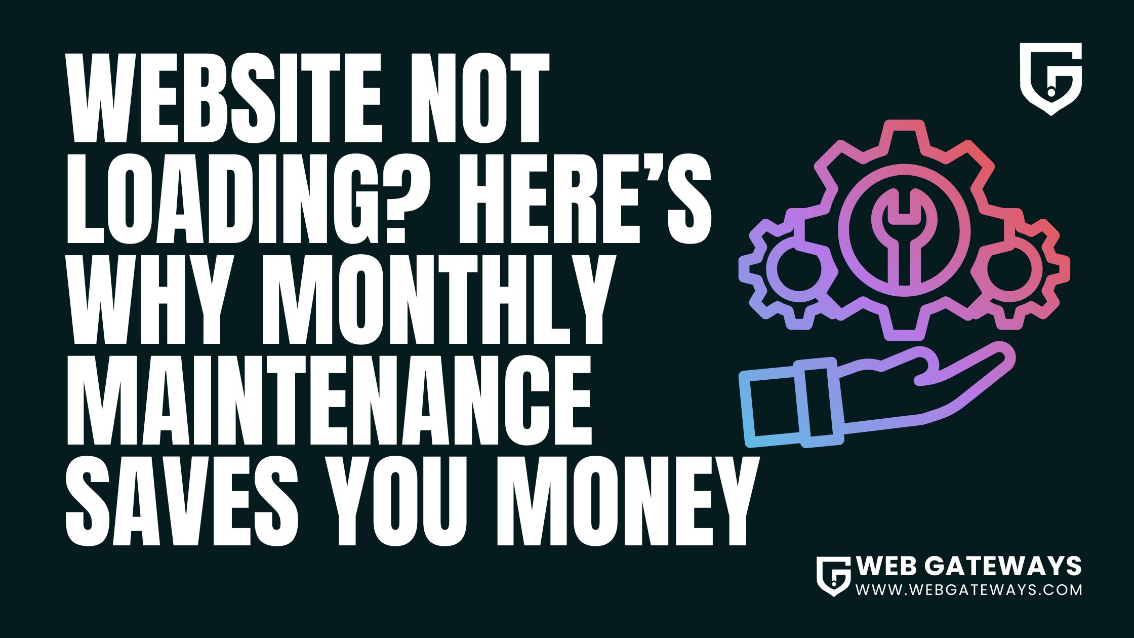 Website Not Loading? Here’s Why Monthly Maintenance Saves You Money